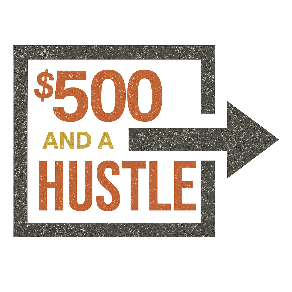 $500 & A Hustle